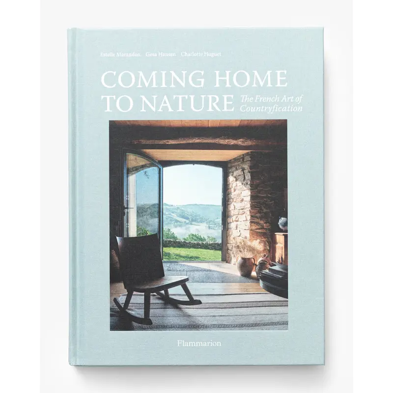 Coming Home to Nature: The French Art of Countryfication