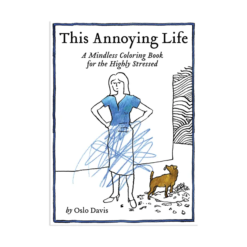 This Annoying Life: A Mindless Coloring Book for the Highly Stressed - Paperback