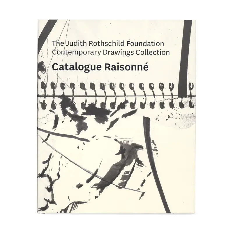 The Judith Rothschild Foundation Contemporary Drawings Collection: Catalogue Raisonn - Hardcover