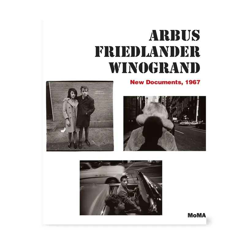Arbus, Friedlander, Winogrand: New Documents, 1967 - Hardcover